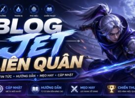 Blog Jet Liên Quân
