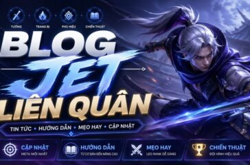 Blog Jet Liên Quân