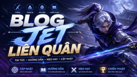 Blog Jet Liên Quân